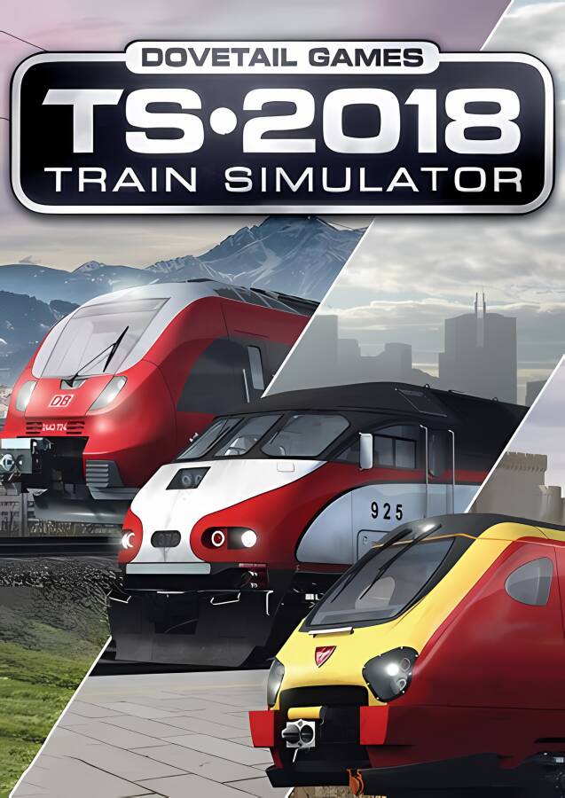 模拟火车2018/Train Simulator 2018（已更新至240304-外挂广播车站系统-和谐铁路之声+集成全DLCs+游戏修改器）