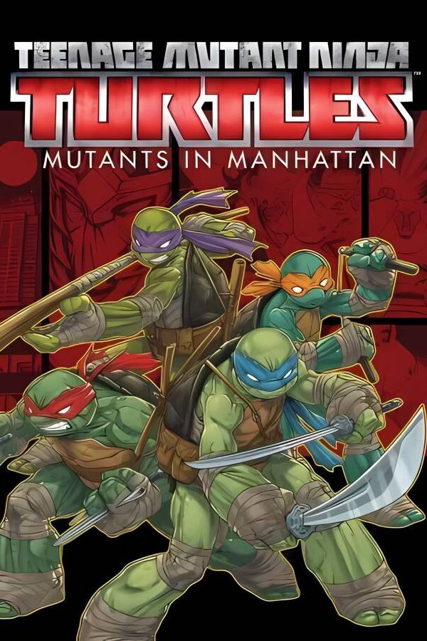 忍者神龟:曼哈顿突变/Teenage Mutant Ninja Turtles:Mutants in Manhattan