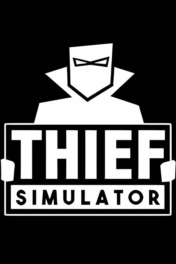 小偷模拟器/盗贼模拟器/Thief Simulator（已更新至V1.7.1+集成豪宅+小偷小摸等全DLCs+游戏修改器）