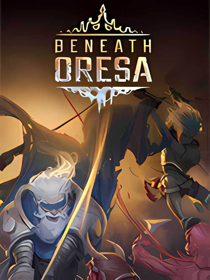 奥雷萨之下/Beneath Oresa（已更新至V1.0正式版+集成雪原飞舞+圣火燃尽+派系之争）