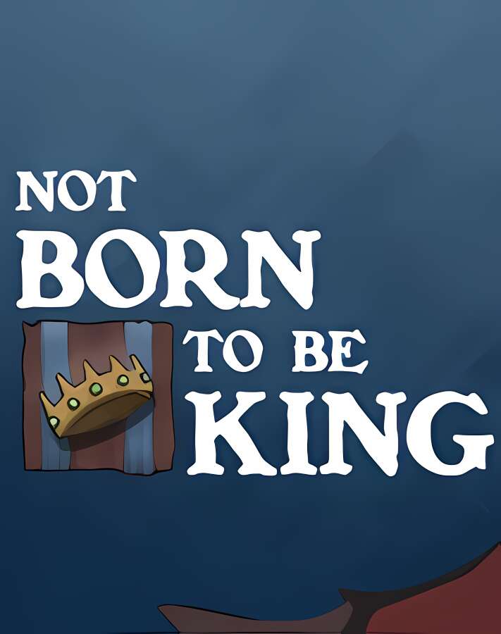 不是生来就是国王/Not born to be King