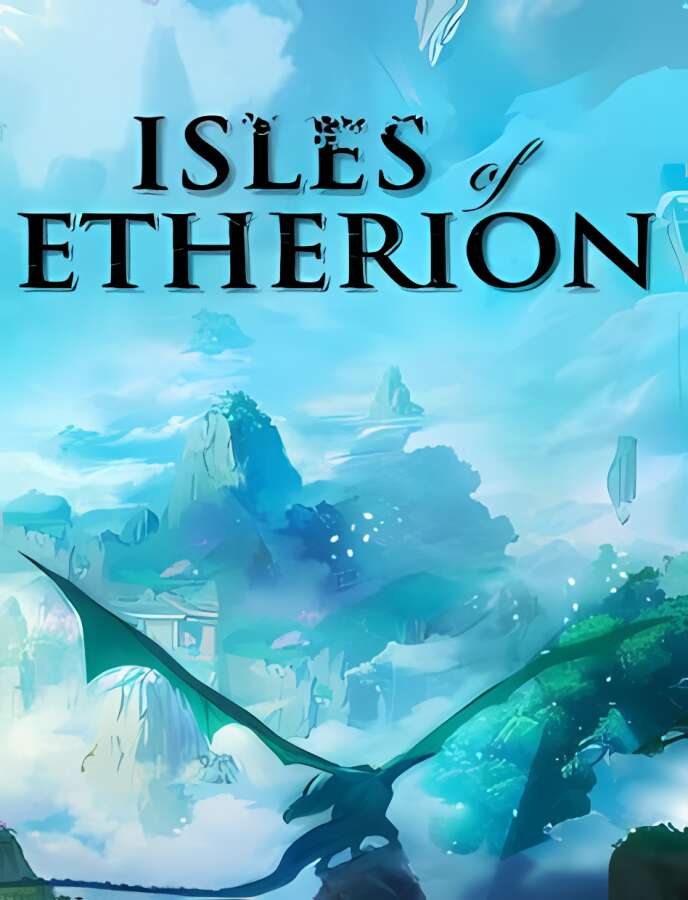 埃瑟里安群岛:浮岛风云/Isles of Etherion（集成幻灭公+Build.11484417升级档）