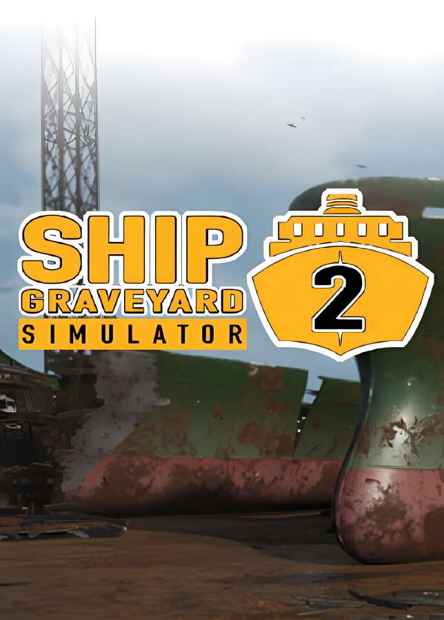 【支持联机】船舶墓地模拟器2/Ship Graveyard Simulator 2（已更新至V8962+支持联机+集成潜水艇+钢铁巨物等全DLCs）-喵星资源