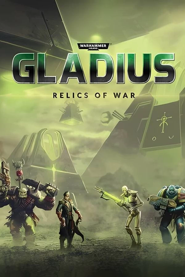 战锤40K:格雷迪厄斯遗迹之战/战锤40K:角斗士之战争圣器Warhammer 40K:Gladius Relics of War（已更新至V1.13.03+集成刺刀+德鲁卡里等全DLCs）