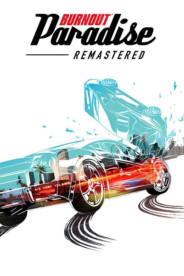 火爆狂飙天堂:重制版/Burnout Paradise Remastered（V240907+集成全DLCs）-喵星资源