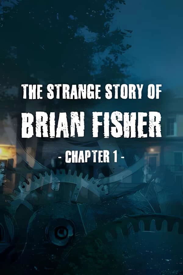 布莱恩费舍尔的奇异故事:第一章/The Strange Story Of Brian Fisher:Chapter 1（V1.1）-喵星资源