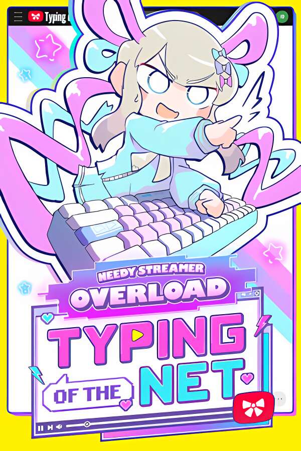 主播女孩重度依赖:网络梗打字通/Needy Streamer Overload Typing Of The Net（V1.0.0+集成Build.17073841升级档）-喵星资源