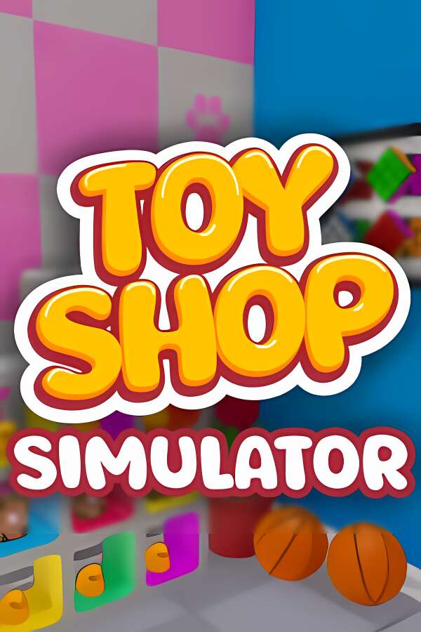 玩具店模拟器/Toy Shop Simulator（V1.0.0正式版）-喵星资源